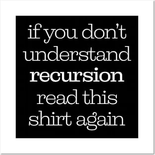 If You Don't Understand Recursion Read This Shirt Again Posters and Art